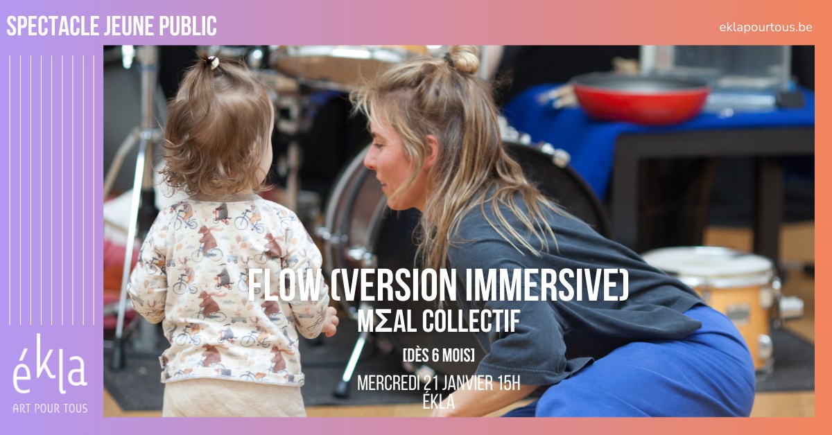 Flow (version immersive) - M&Sigma;al Collectif Flow (D&egrave;s 6 mois) 