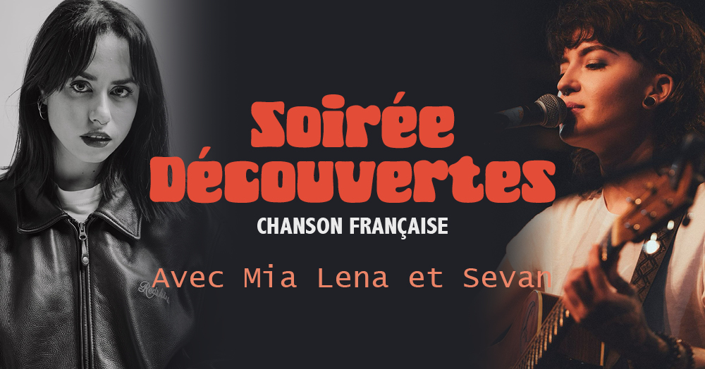Soir&eacute;e d&eacute;couvertes : Sevan & Mia Lena 
