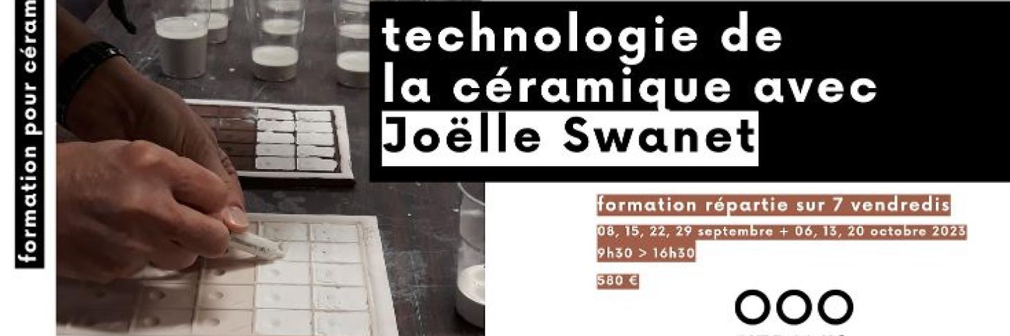 TECHNOLOGIE DE LA CÉRAMIQUE AVEC JOËLLE SWANET