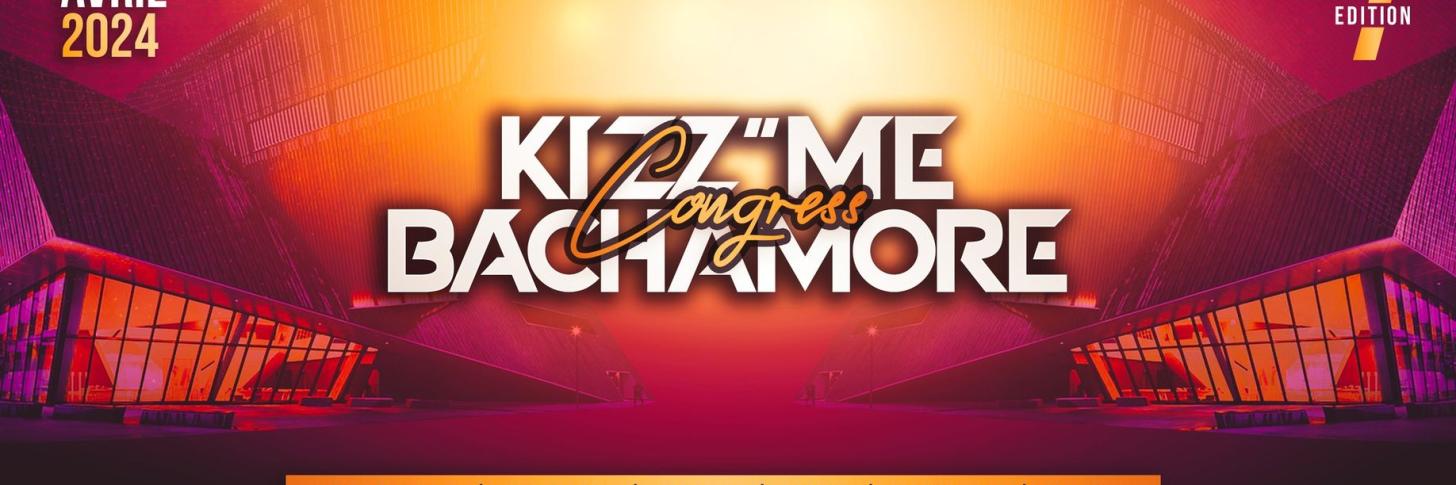 KIZZ"ME BACHAMORE - EDITION 2024