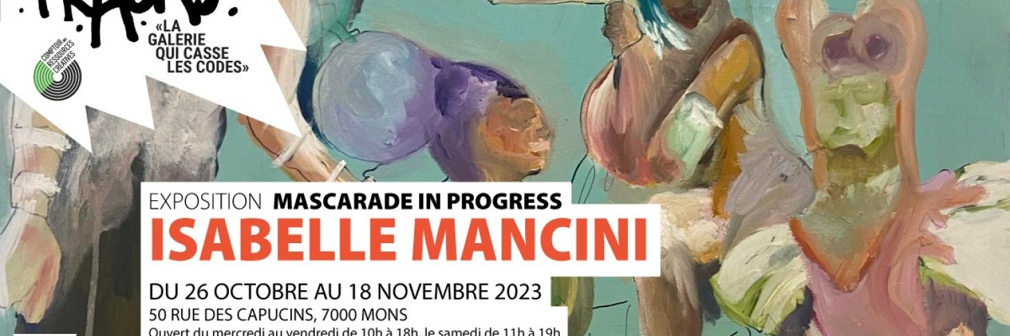 Vernissage Fracas - Isabelle Mancini - " Mascarade in Progress" 