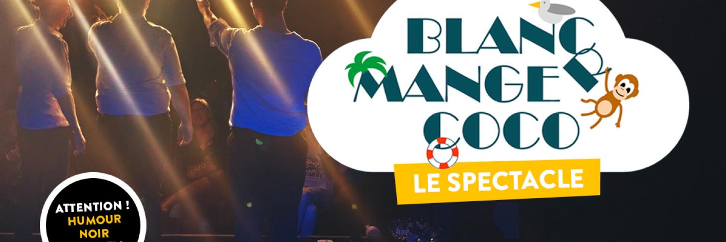 Blanc Manger Coco : Le Spectacle