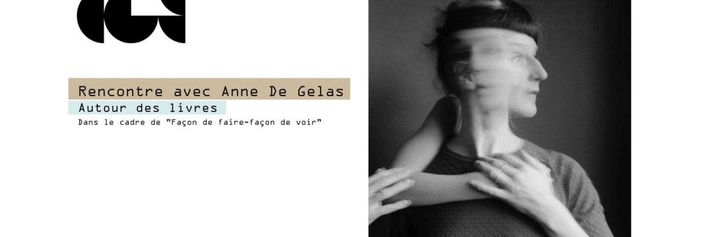 Rencontre avec Anne De Gelas : Autour des livres. Dans le cadre de "Façon de faire, façon de voir"