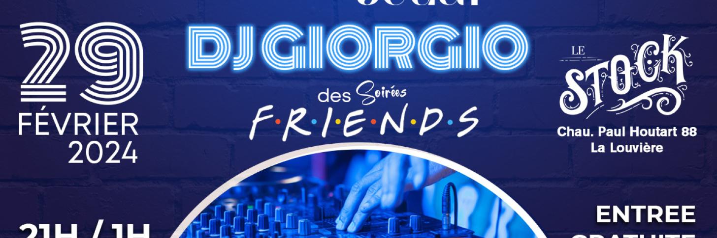 Soirée Night Club avec Dj GIORGIO - FRIENDS Party au Stock