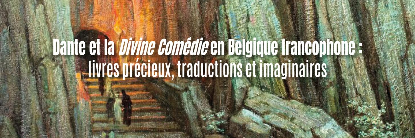 Dante et la Divine Comédie en Belgique francophone : livres précieux, traductions et imaginaires