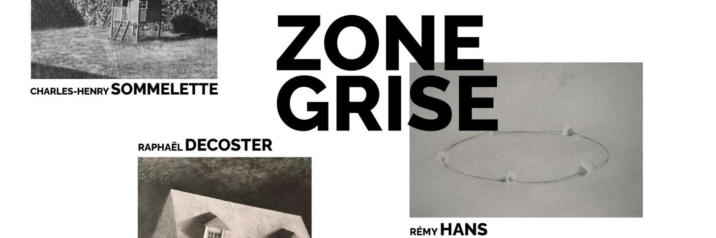 ZONE GRISE​ Charles-Henry Sommelette / Raphaël Decoster / Remy Hans