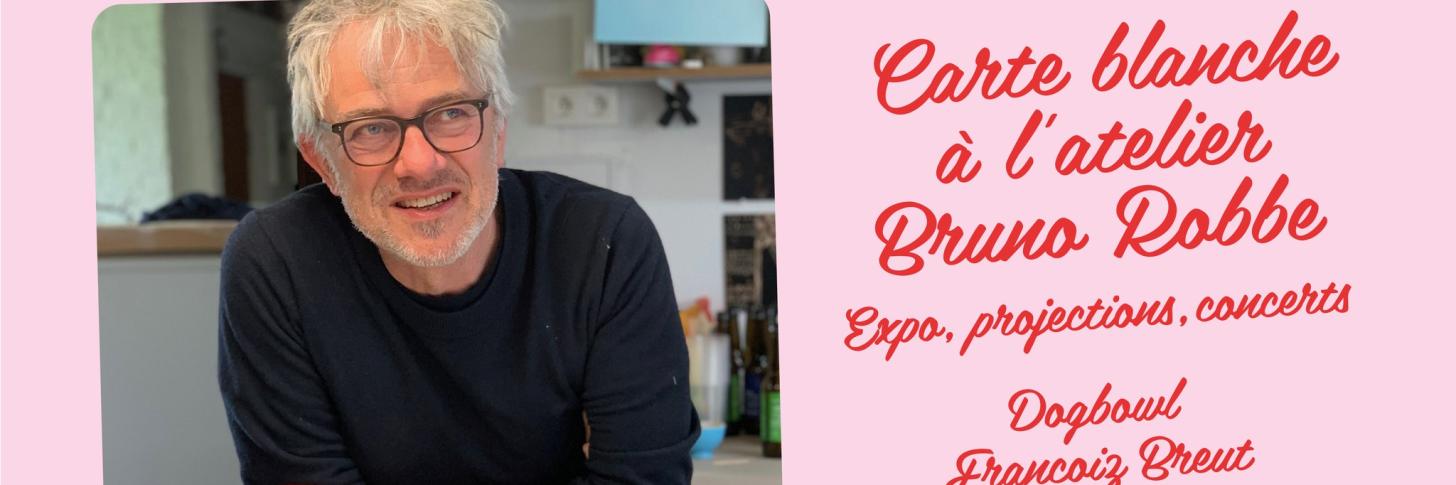 Carte blanche à l’atelier Bruno Robbe : expos, concerts, projections