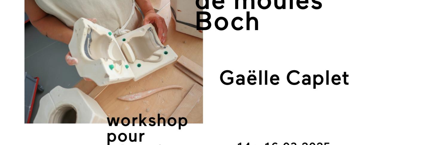 WORKSHOP // DÉTOURNEMENT DE MOULES BOCH