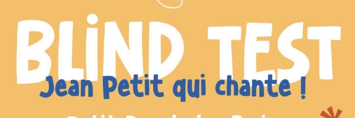 Blind test « Jean Petit qui chante ! » - 28 juin