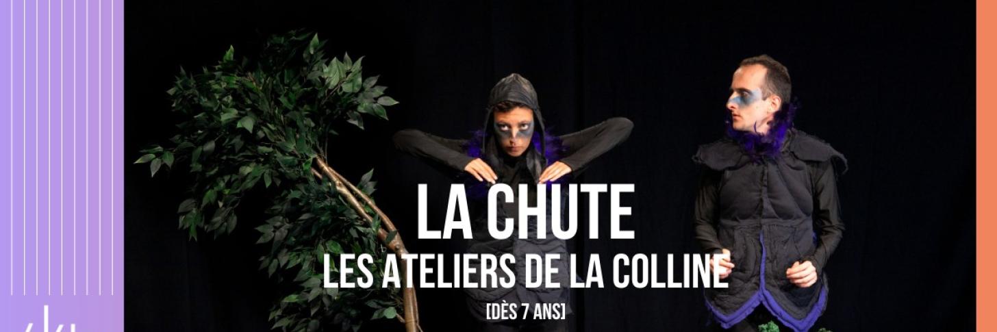 La chute - Les Ateliers de la Colline (Dès 7 ans)
