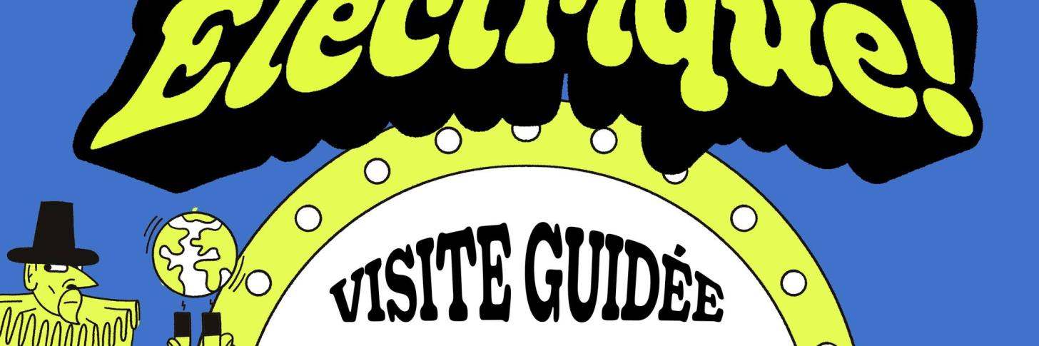 &Eacute;lectrique ! Visite guid&eacute;e enfants
