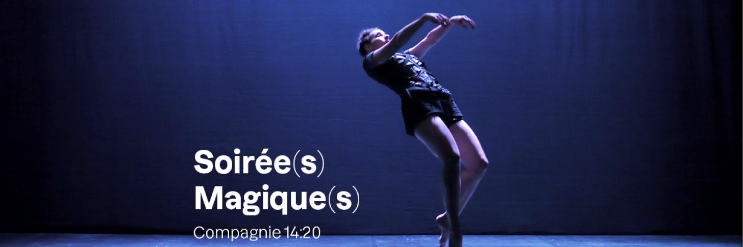 Soir&eacute;e(s) Magique(s) // Compagnie 14:20