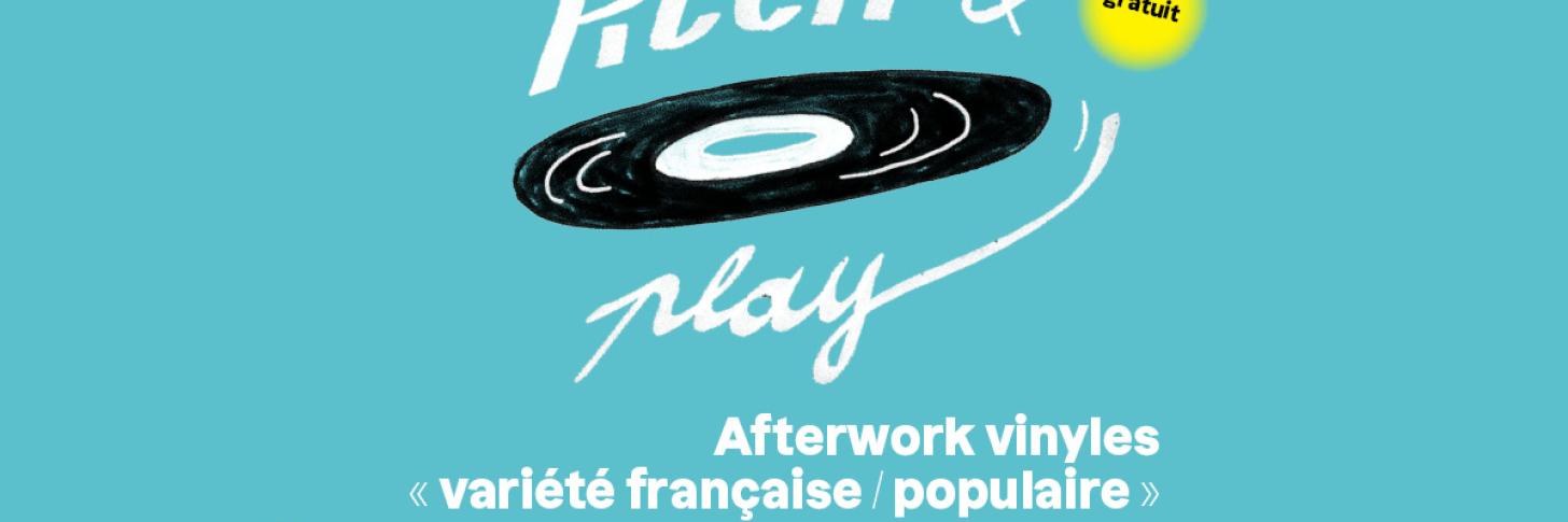 AFTERWORK VINYLES varit&eacute; fran&ccedil;aise / populaire // Pitch & Play
