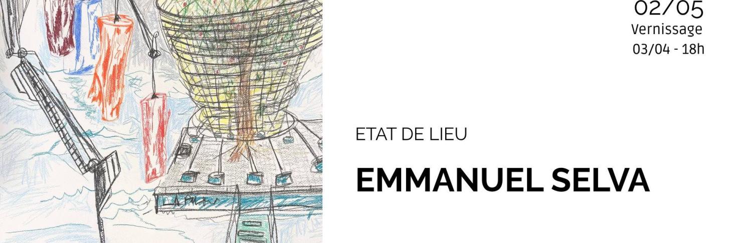 VERNISSAGE - EMMANUEL SELVA - ETAT DE LIEU