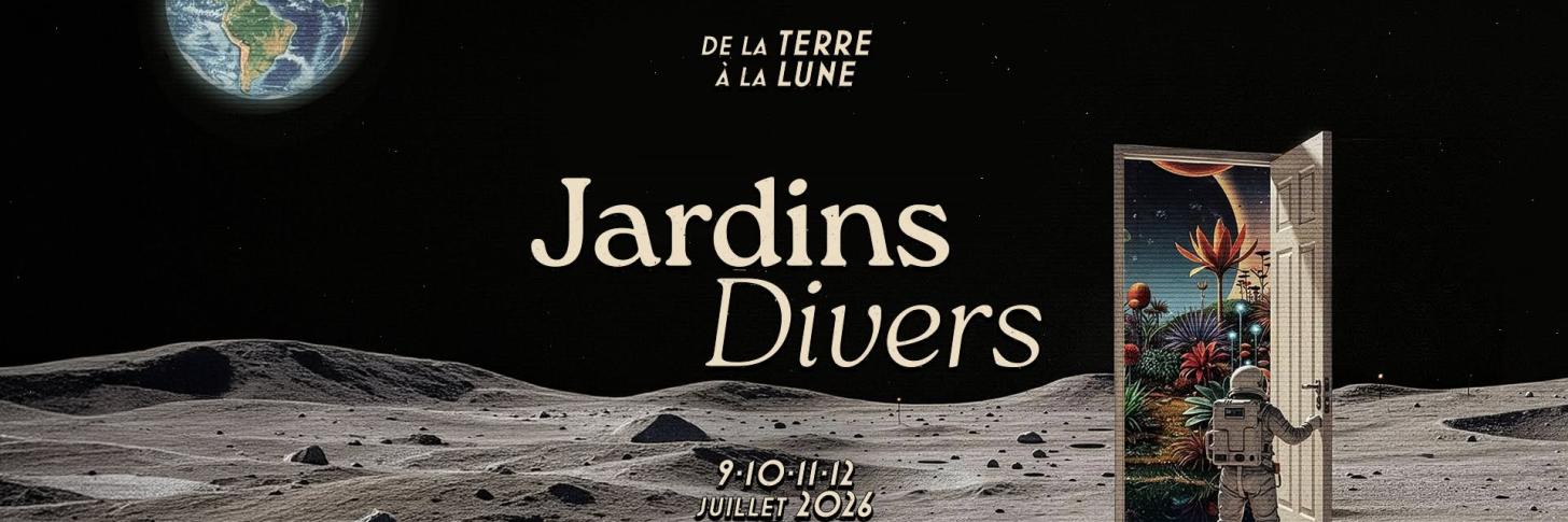 Jardins Divers 2026 - De la Terre &agrave; la Lune
