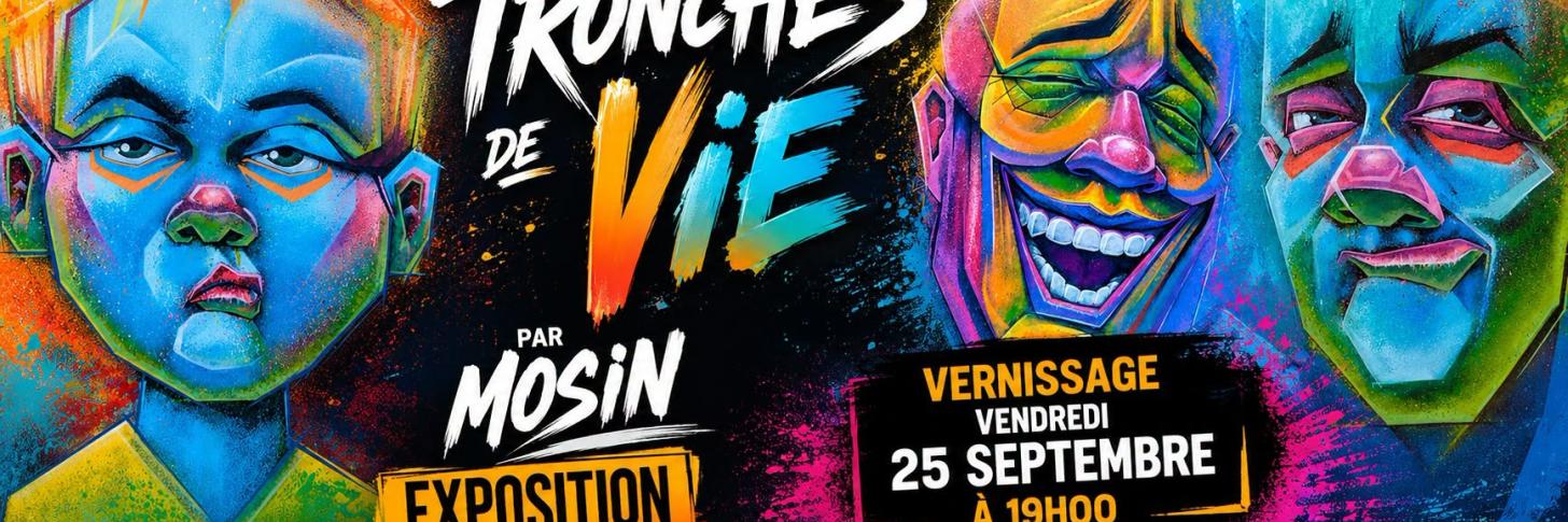 Tronches de Vie @MOSIN - Vernissage