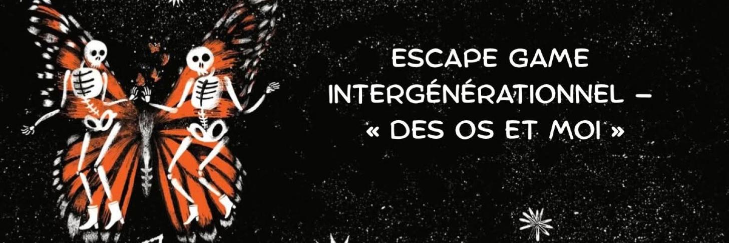 ESCAPE GAME INTERG&Eacute;N&Eacute;RATIONNEL &mdash; &laquo; DES OS ET MOI &raquo;