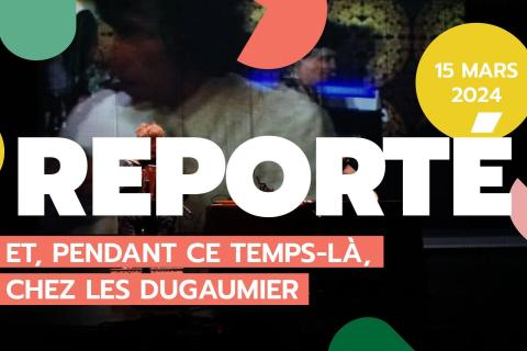 "ET PENDANT CE TEMPS-LÀ, CHEZ LES DUGAUMIER" - Ciné-Concert