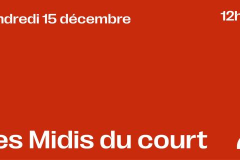 Les Midis du court (En présence d'invités)
