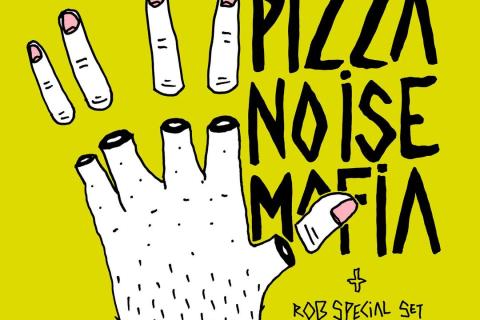PIZZA NOISE MAFIA + ROB's SPECIAL SET + THE SCORE