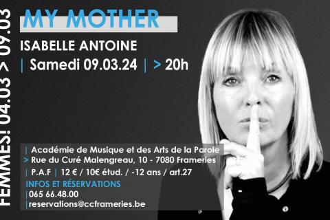 "FEMMES !" - "My mother" de et par Isabelle ANTOINE