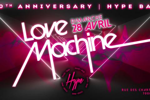 Love Machine "Les 10ans du Hype"!!!