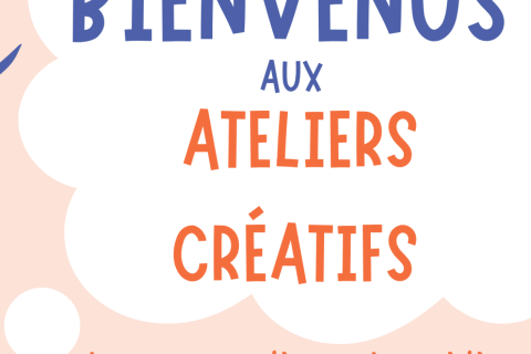 Bienvenus aux ateliers créatifs