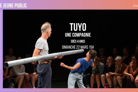 Tuyo - Une Compagnie (d&egrave;s 4 ans) 